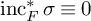 inc Subscript upper F Superscript asterisk Baseline sigma identical to 0