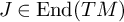 upper J element of upper E n d left parenthesis upper T upper M right parenthesis