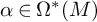 alpha element of normal upper Omega Superscript asterisk Baseline left parenthesis upper M right parenthesis