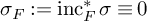 sigma Subscript upper F Baseline colon equals inc Subscript upper F Superscript asterisk Baseline sigma identical to 0