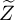 upper Z overtilde