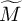 upper M overtilde
