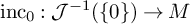inc 0 colon script upper J Superscript negative 1 Baseline left parenthesis StartSet 0 EndSet right parenthesis right arrow upper M