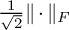StartFraction 1 Over StartRoot 2 EndRoot EndFraction StartMetric dot EndMetric Subscript upper F