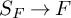 upper S Subscript upper F Baseline right arrow upper F