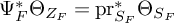 normal upper Psi Subscript upper F Superscript asterisk Baseline normal upper Theta Subscript upper Z Sub Subscript upper F Baseline equals pr Subscript upper S Sub Subscript upper F Superscript asterisk Baseline normal upper Theta Subscript upper S Sub Subscript upper F