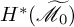 upper H Superscript asterisk Baseline left parenthesis script upper M overtilde Subscript 0 Baseline right parenthesis