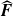 ModifyingAbove bold italic upper F With caret