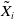 upper X overtilde Subscript i