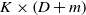 upper K times left parenthesis upper D plus m right parenthesis