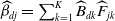 ModifyingAbove beta With caret Subscript d j Baseline equals sigma summation Underscript k equals 1 Overscript upper K Endscripts ModifyingAbove upper B With caret Subscript d k Baseline ModifyingAbove upper F With caret Subscript j k
