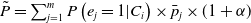 ModifyingAbove upper P With tilde equals sigma summation Underscript j equals 1 Overscript m Endscripts upper P left parenthesis e Subscript j Baseline equals 1 vertical bar upper C Subscript i Baseline right parenthesis times p overbar Subscript j Baseline times left parenthesis 1 plus alpha right parenthesis