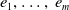 e 1 comma ellipsis comma e Subscript m Baseline