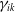 gamma Subscript i k