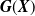 bold italic upper G left parenthesis bold italic upper X right parenthesis