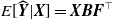 upper E left bracket ModifyingAbove bold italic upper Y With caret vertical bar bold italic upper X right bracket equals bold italic upper X bold italic upper B bold italic upper F Superscript down tack