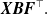 bold italic upper X bold italic upper B bold italic upper F Superscript down tack Baseline period