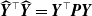ModifyingAbove bold italic upper Y With caret Superscript down tack Baseline ModifyingAbove bold italic upper Y With caret equals bold italic upper Y Superscript down tack Baseline bold italic upper P bold italic upper Y
