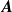bold italic upper A