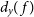 d Subscript y Baseline left parenthesis f right parenthesis