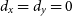 d Subscript x Baseline equals d Subscript y Baseline equals 0