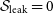 script upper S Subscript leak Baseline equals 0