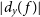 StartAbsoluteValue d Subscript y Baseline left parenthesis f right parenthesis EndAbsoluteValue