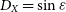 upper D Subscript upper X Baseline equals sine epsilon