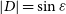StartAbsoluteValue upper D EndAbsoluteValue equals sine epsilon