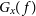 upper G Subscript x Baseline left parenthesis f right parenthesis