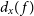 d Subscript x Baseline left parenthesis f right parenthesis
