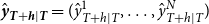 ModifyingAbove bold italic y With caret Subscript bold italic upper T plus bold italic h vertical bar bold italic upper T Baseline equals left parenthesis ModifyingAbove y With caret Subscript upper T plus h vertical bar upper T Superscript 1 Baseline comma ellipsis comma ModifyingAbove y With caret Subscript upper T plus h vertical bar upper T Superscript upper N Baseline right parenthesis