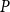 upper P