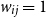 w Subscript i j Baseline equals 1