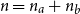 n equals n Subscript a Baseline plus n Subscript b