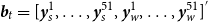 bold italic b Subscript t Baseline equals left bracket bold italic y Subscript s Superscript 1 Baseline comma ellipsis comma bold italic y Subscript s Superscript 51 Baseline comma bold italic y Subscript w Superscript 1 Baseline comma ellipsis comma bold italic y Subscript w Superscript 51 Baseline right bracket Superscript prime