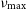 nu Subscript normal m normal a normal x