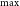 Subscript normal m normal a normal x