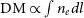normal upper D normal upper M proportional to integral n Subscript e Baseline d l