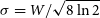 sigma equals upper W divided by StartRoot 8 ln 2 EndRoot