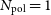 upper N Subscript normal p normal o normal l Baseline equals 1