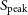 upper S Subscript normal p normal e normal a normal k