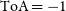 normal upper T normal o normal upper A equals negative 1