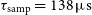 tau Subscript normal s normal a normal m normal p Baseline equals 138 mu normal s