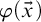 phi left parenthesis ModifyingAbove x With right arrow right parenthesis