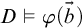 upper D true phi left parenthesis ModifyingAbove b With right arrow right parenthesis