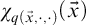 chi Subscript q left parenthesis ModifyingAbove x With right arrow comma dot comma dot right parenthesis Baseline left parenthesis ModifyingAbove x With right arrow right parenthesis