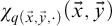 chi Subscript q left parenthesis ModifyingAbove x With right arrow comma ModifyingAbove y With right arrow comma dot right parenthesis Baseline left parenthesis ModifyingAbove x With right arrow comma ModifyingAbove y With right arrow right parenthesis