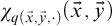 chi Subscript q left parenthesis ModifyingAbove x With right arrow comma ModifyingAbove y With right arrow comma dot right parenthesis Baseline left parenthesis ModifyingAbove x With right arrow comma ModifyingAbove y With right arrow right parenthesis