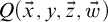 upper Q left parenthesis ModifyingAbove x With right arrow comma y comma ModifyingAbove z With right arrow comma ModifyingAbove w With right arrow right parenthesis